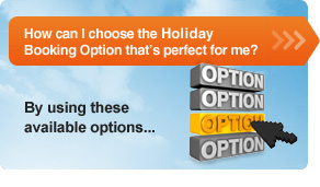 How can I choose the Vacation Booking Option that's perfect for me? By using these available options...