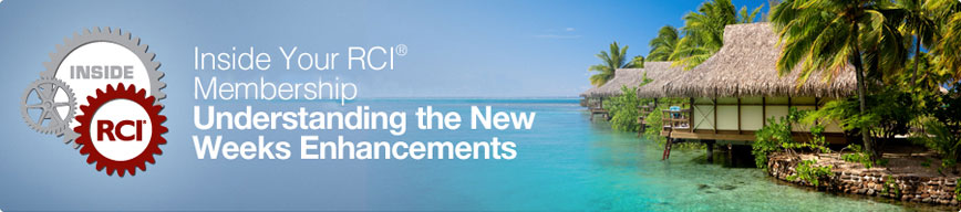 Inside Your RCI Subscribing Membership - Understanding the New Weeks Enhancements