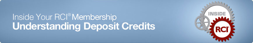 Inside Your RCI Subscribing Membership - Understanding Deposit Credits