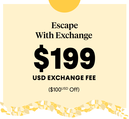 Choose your path to paradise with a $199USD Exchange Fee or up to 51% off all-inclusive escapes, styled your way.