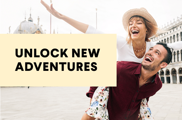 Unlock new adventures.