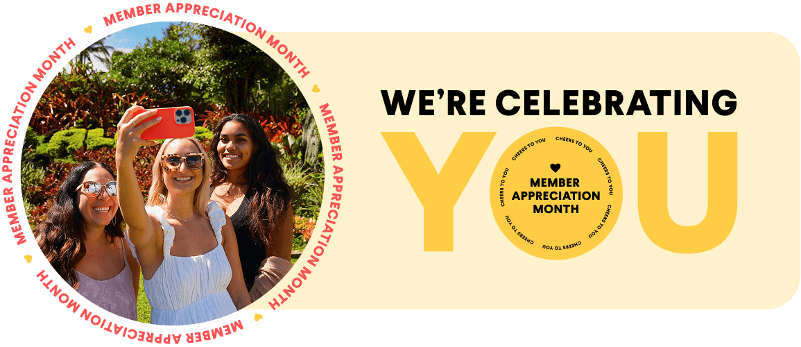 We’re celebrating you this Member Appreciation Month.