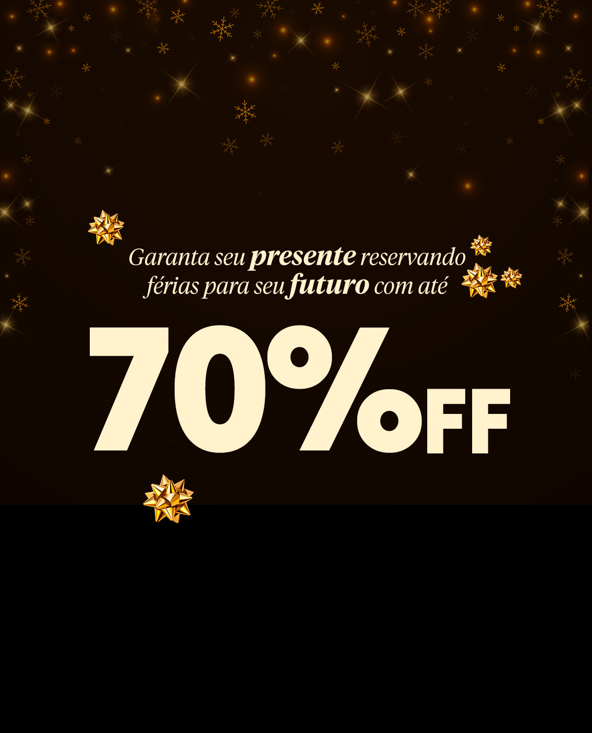 PRESENTE PARA VOCÊ: ATÉ 70% OFF
